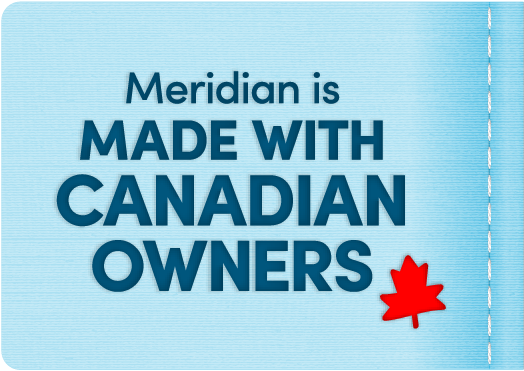 Meridian is made with Canadian owners