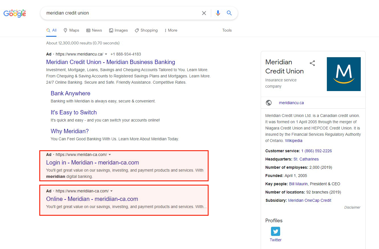Google search results for “meridian credit union.” There are two fake ads in the search results that claim they are for Meridian Credit Union, with URLs that are different than www.meridiancu.ca. Google search results for “meridian credit union.” There are two fake ads in the search results that claim they are for Meridian Credit Union, with URLs that are different than www.meridiancu.ca.