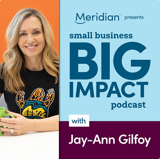 Meridian Small Business, Big Impact podcast with Jay-Ann Gilfoy